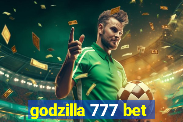 godzilla 777 bet